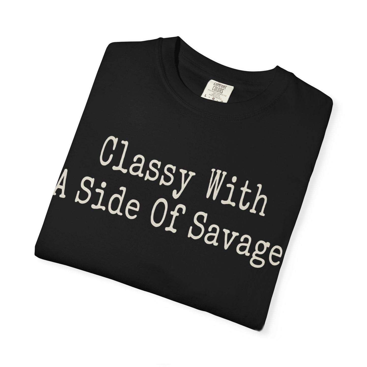 Classy With A Side Of Savage Tee