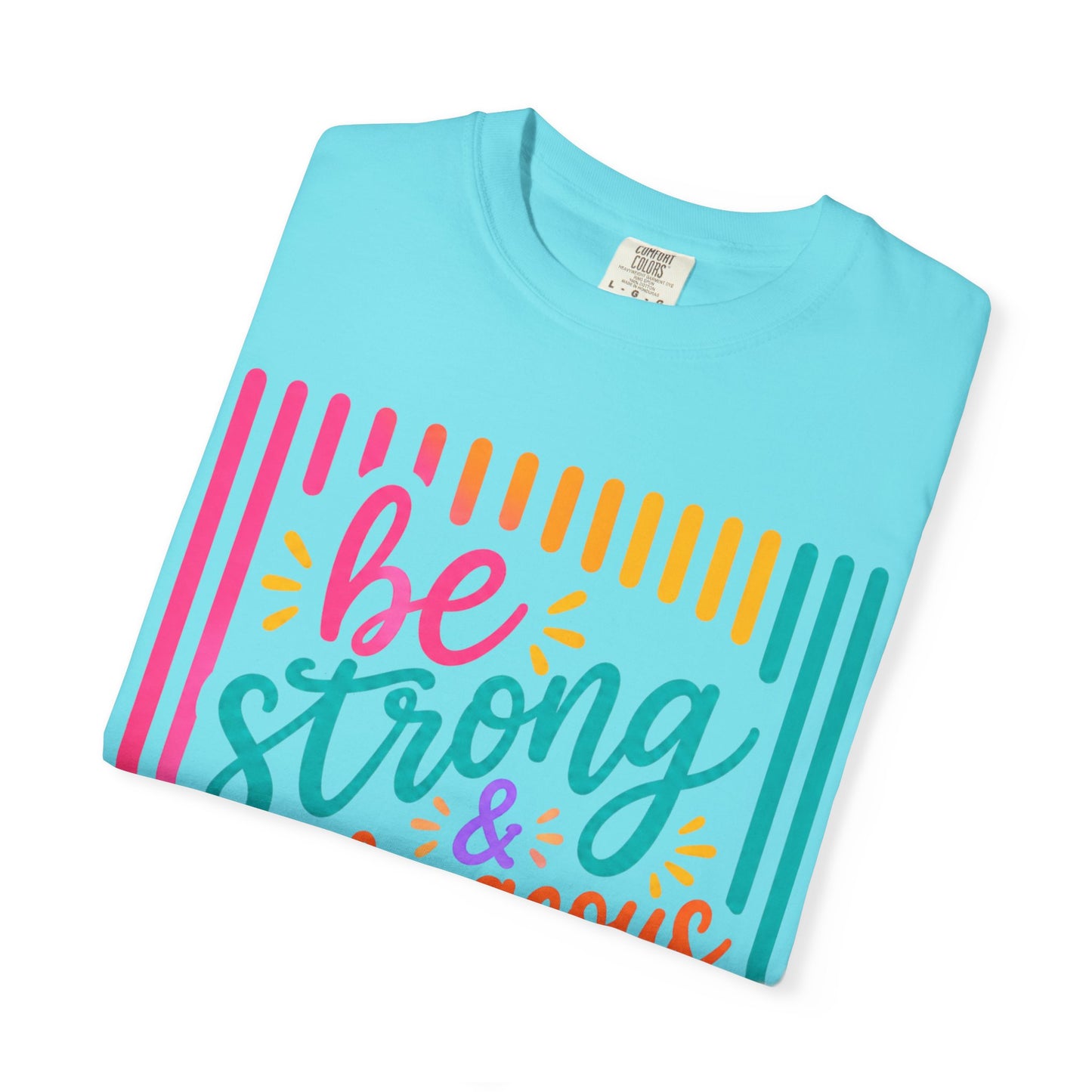 Be Strong & Courageous T-Shirt — Joshua 1:9 Inspirational Tee