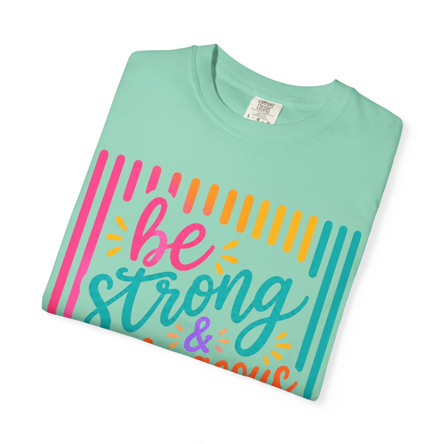 Be Strong & Courageous T-Shirt — Joshua 1:9 Inspirational Tee