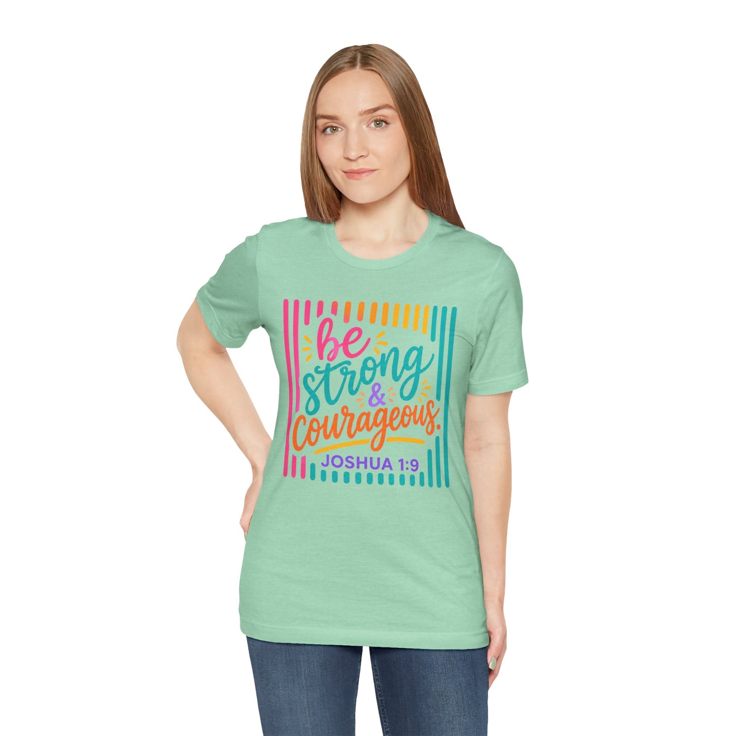 Be Strong & Courageous Joshua 1:9 T‑Shirt
