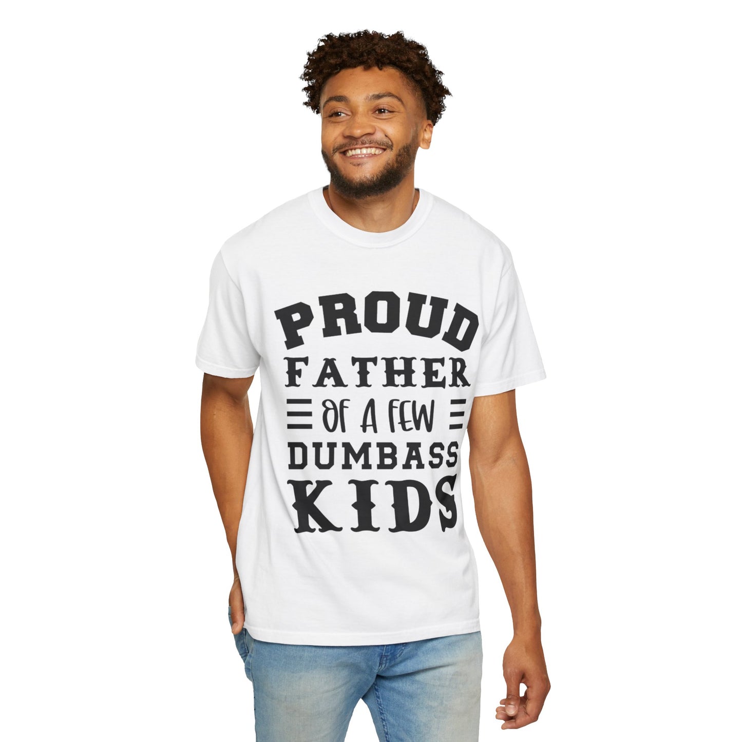 Proud Father 'Of A Few Dumbass Kids' Funny Graphic T-Shirt