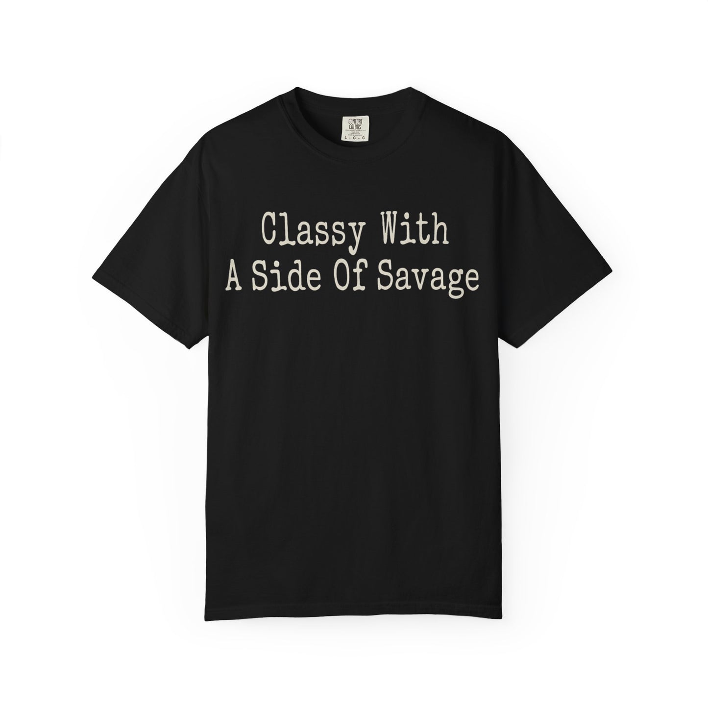 Classy With A Side Of Savage Tee