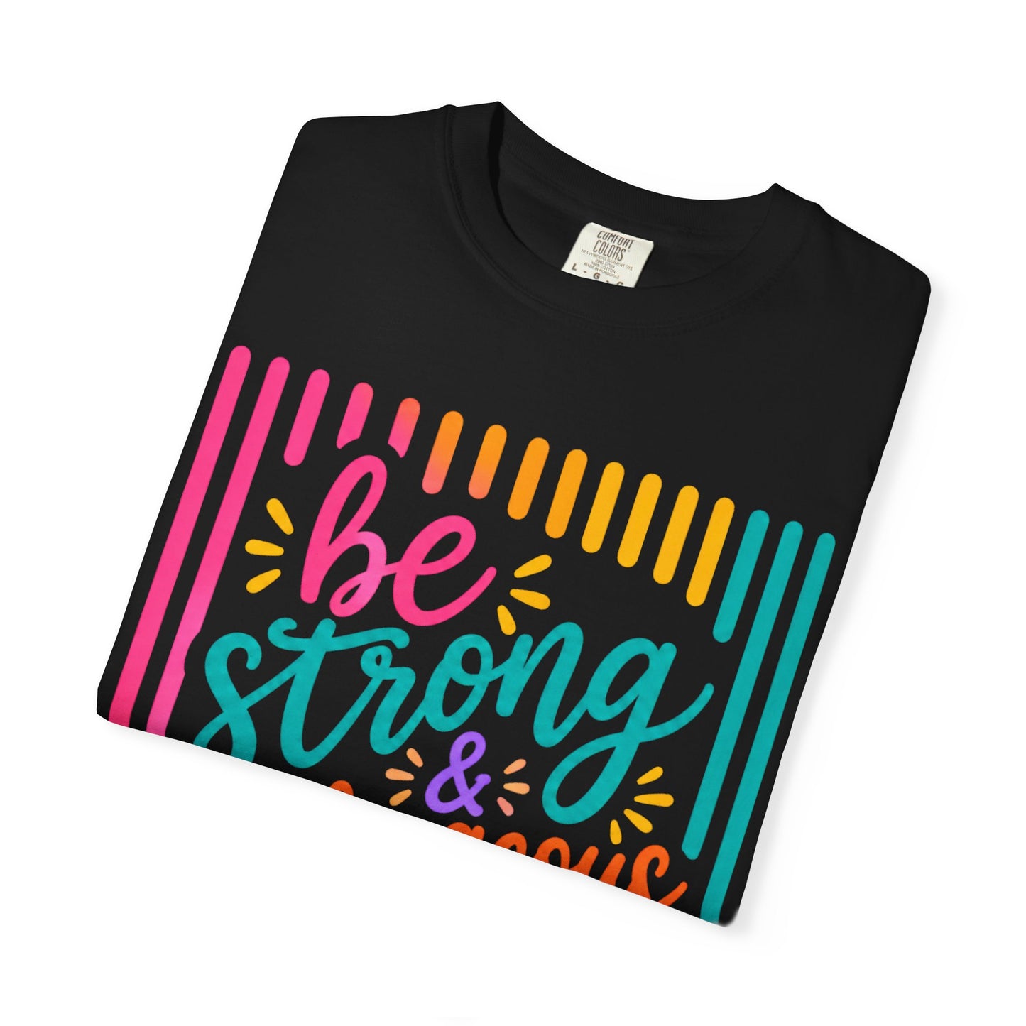 Be Strong & Courageous T-Shirt — Joshua 1:9 Inspirational Tee