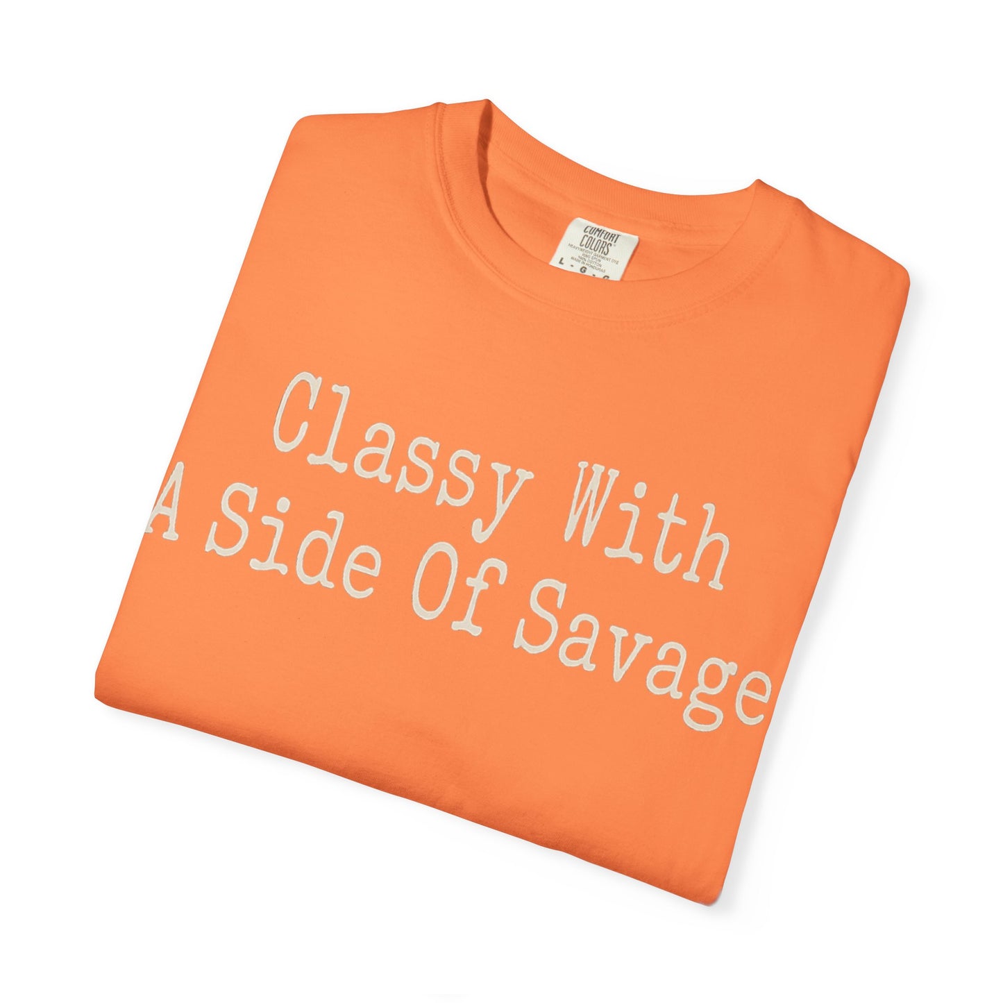 Classy With A Side Of Savage Tee