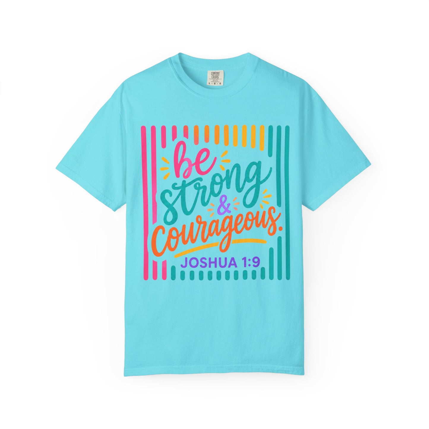 Be Strong & Courageous T-Shirt — Joshua 1:9 Inspirational Tee