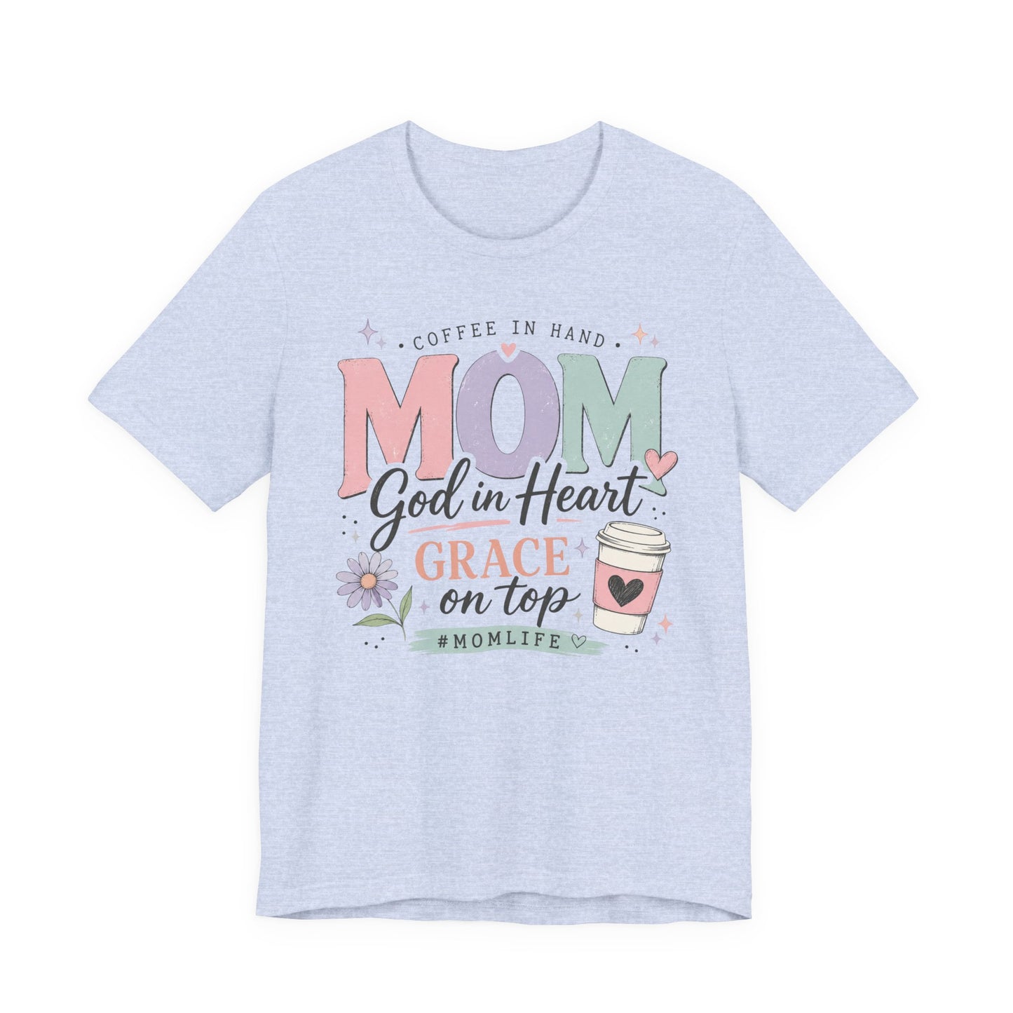 "Mom: God in Heart, Grace on Top" Floral Coffee Momlife Tee