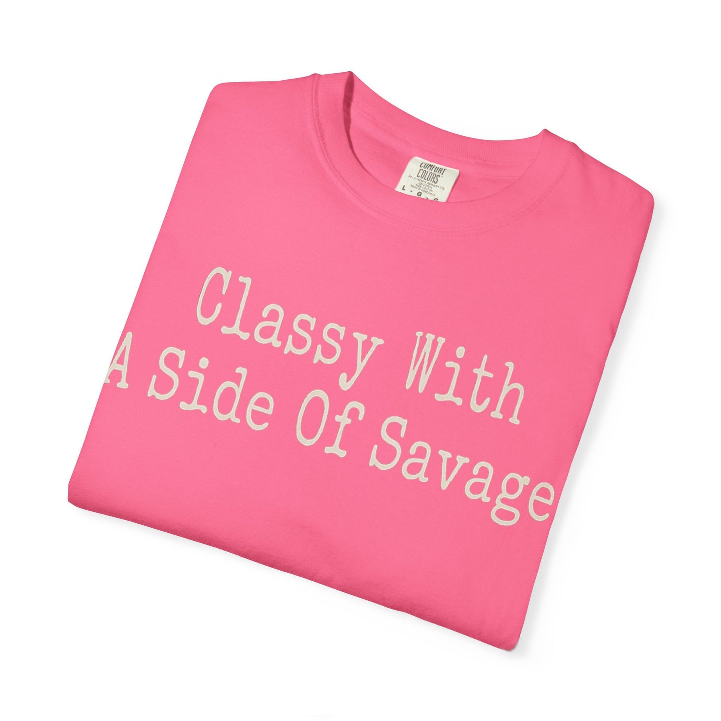 Classy With A Side Of Savage Tee
