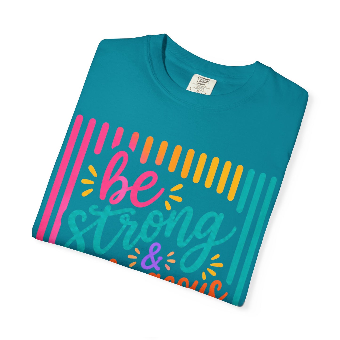 Be Strong & Courageous T-Shirt — Joshua 1:9 Inspirational Tee